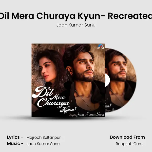 Dil Mera Churaya Kyun- Recreated MP3 Song by Jaan Kumar Sanu Cover