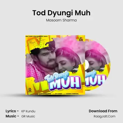 Tod Dyungi Muh - Masoom Sharma