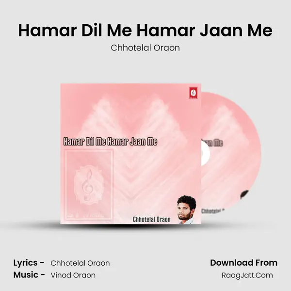 Hamar Dil Me Hamar Jaan Me MP3 Song by Chhotelal Oraon Cover