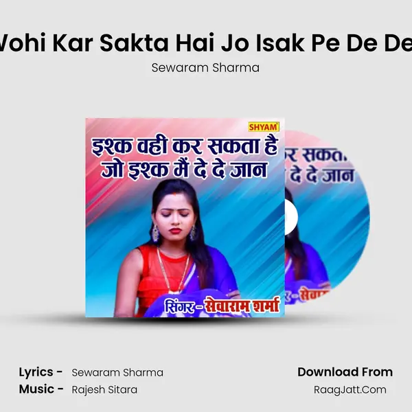 Isak Wohi Kar Sakta Hai Jo Isak Pe De De Jaan MP3 Song by Sewaram Sharma Cover