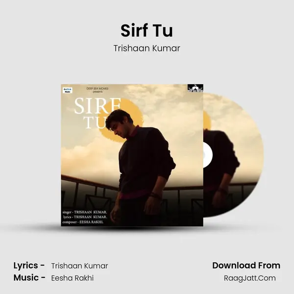 Sirf Tu MP3 Song by Trishaan Kumar Cover