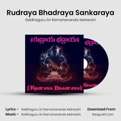 Rudraya Bhadraya Sankaraya - Siddhaguru Sri Ramanananda Maharshi