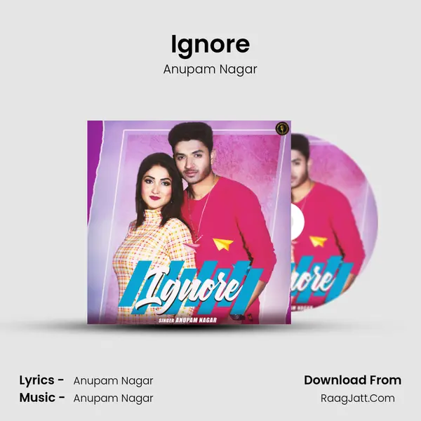 Ignore MP3 Song by Anupam Nagar Cover
