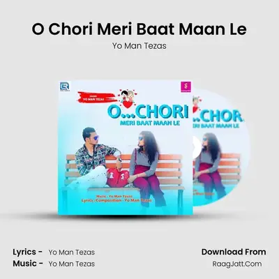 O Chori Meri Baat Maan Le mp3 song
