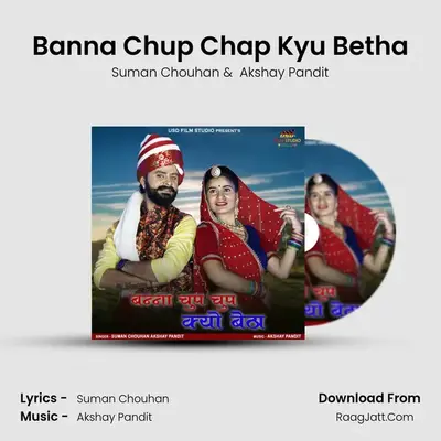Banna Chup Chap Kyu Betha - Suman Chouhan