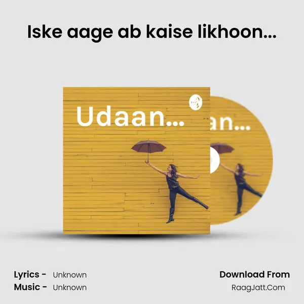 Iske aage ab kaise likhoon... MP3 Song by  Cover