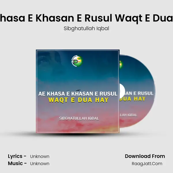 Ae Khasa E Khasan E Rusul Waqt E Dua Hay MP3 Song by Sibghatullah Iqbal Cover