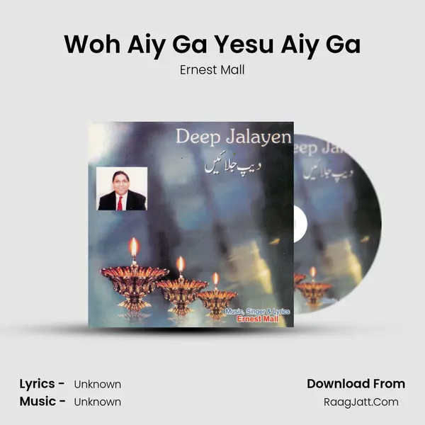 Woh Aiy Ga Yesu Aiy Ga MP3 Song by Ernest Mall Cover