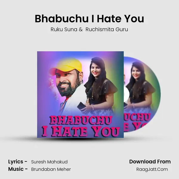 Bhabuchu I Hate You MP3 Song by Ruku Suna Cover