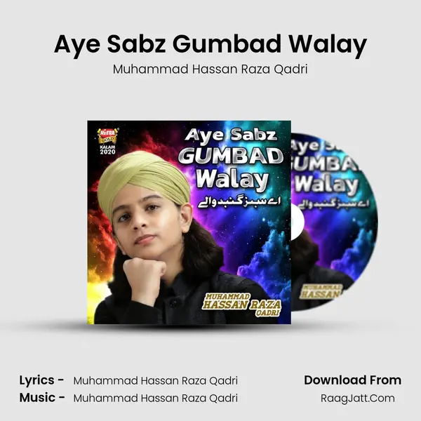 Aye Sabz Gumbad Walay - Muhammad Hassan Raza Qadri
