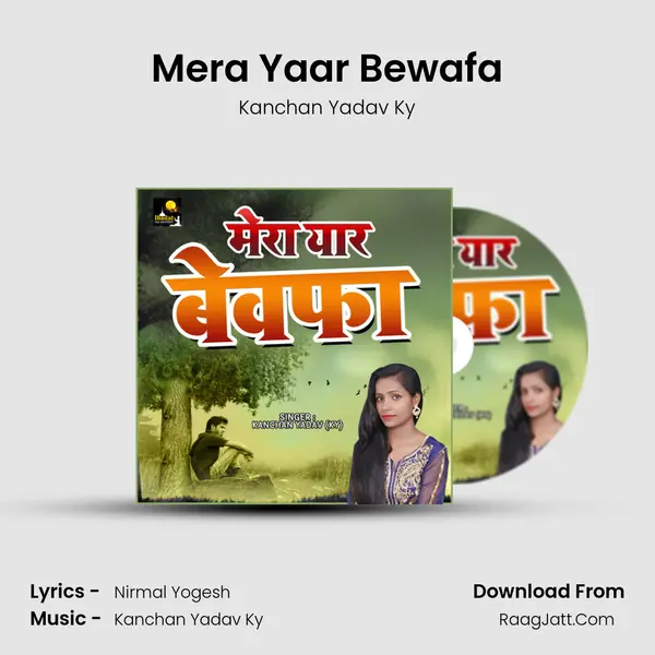 Mera Yaar Bewafa MP3 Song by Kanchan Yadav Ky Cover