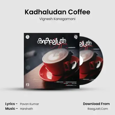 Kadhaludan Coffee mp3 song