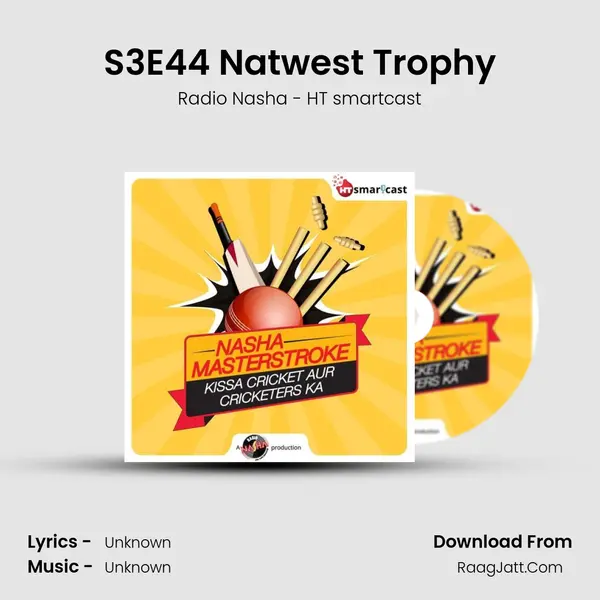 S3E44 Natwest Trophy MP3 Song by Radio Nasha - HT smartcast Cover