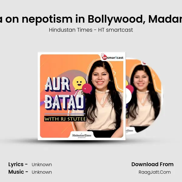 Ep 98: Richa Chadha on nepotism in Bollywood, Madam Chief Minister film MP3 Song by Hindustan Times - HT smartcast Cover