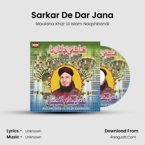 Sarkar De Dar Jana MP3 Song by Maulana Khizr Ul Islam Naqshbandi Cover