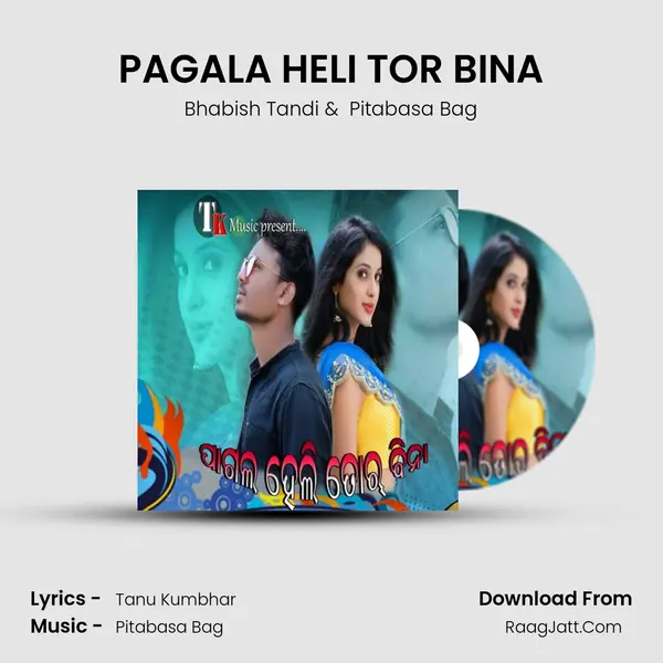 PAGALA HELI TOR BINA - Bhabish Tandi