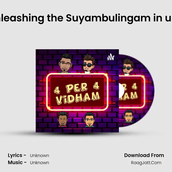 Unleashing the Suyambulingam in us... MP3 Song by  Cover