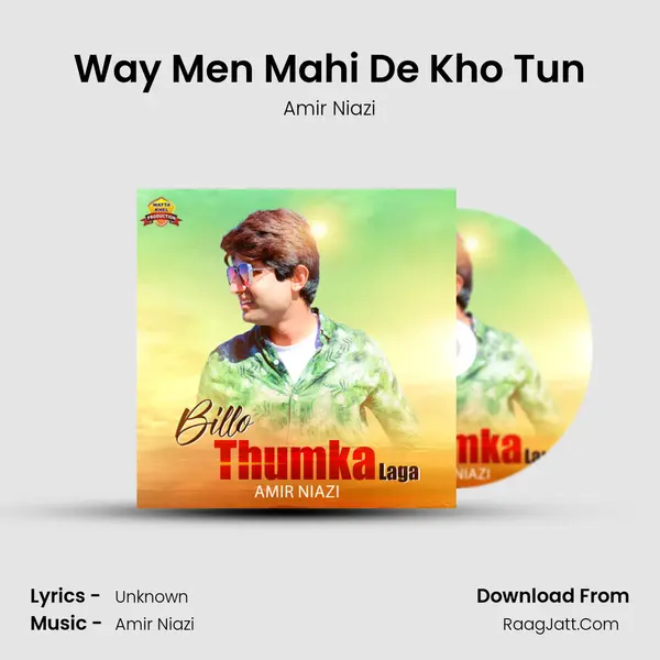 Way Men Mahi De Kho Tun mp3 song