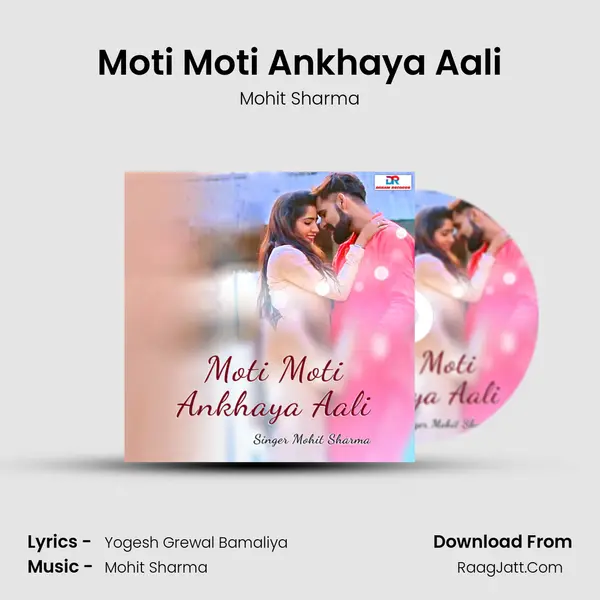 Moti Moti Ankhaya Aali - Mohit Sharma