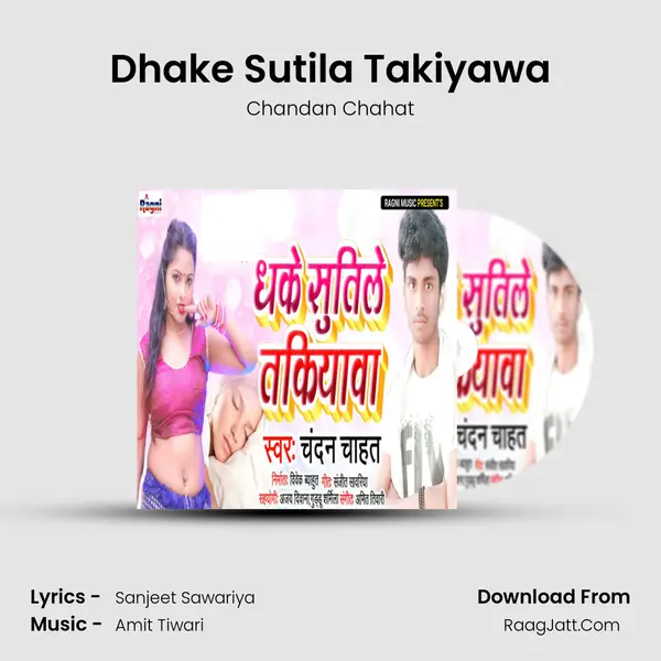 Dhake Sutila Takiyawa MP3 Song by Chandan Chahat Cover