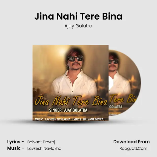 Jina Nahi Tere Bina - Ajay Golatra