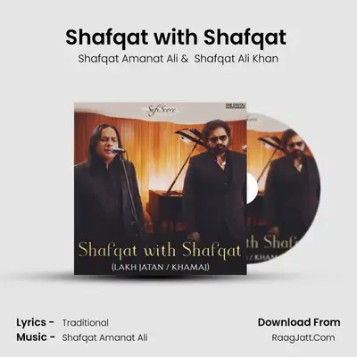 Shafqat with Shafqat (Lakh Jatan / Khamaj) mp3 song