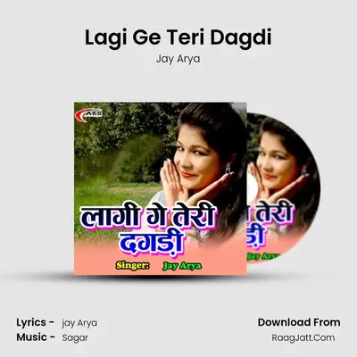 Lagi Ge Teri Dagdi MP3 Song by Jay Arya Cover