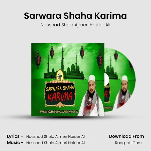 Sarwara Shaha Karima - Noushad Shola Ajmeri Haider Ali