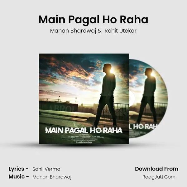 Main Pagal Ho Raha MP3 Song by Manan Bhardwaj Cover