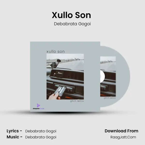 Xullo Son (Gltch Remix) - Debabrata Gogoi