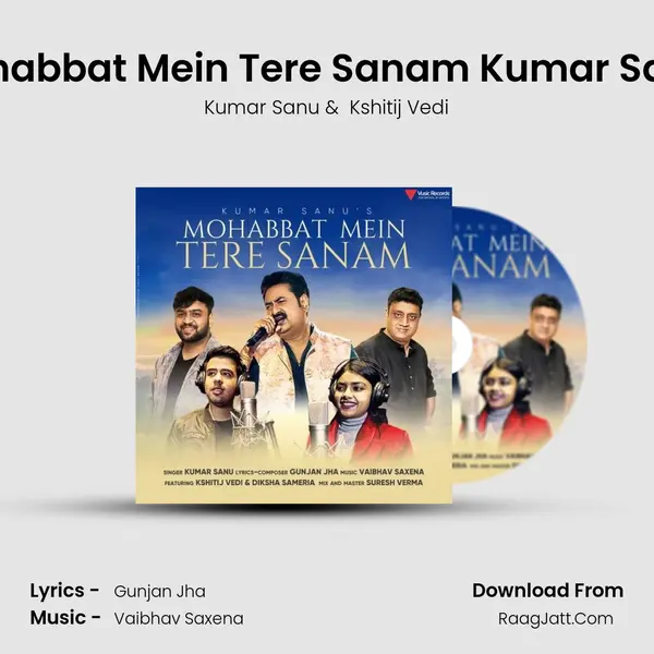 Mohabbat Mein Tere Sanam Kumar Sanu (feat. Kshitij Vedi,Diksha Sameria) MP3 Song by Kumar Sanu Cover