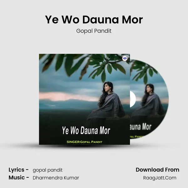 Ye Wo Dauna Mor MP3 Song by Gopal Pandit Cover