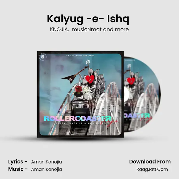 Kalyug -e- Ishq (Rollercoaster) MP3 Song by KNOJIA Cover