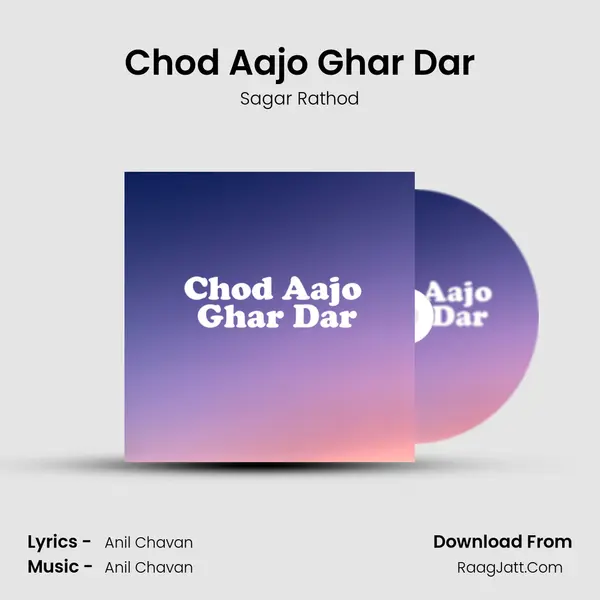 Chod Aajo Ghar Dar - Sagar Rathod