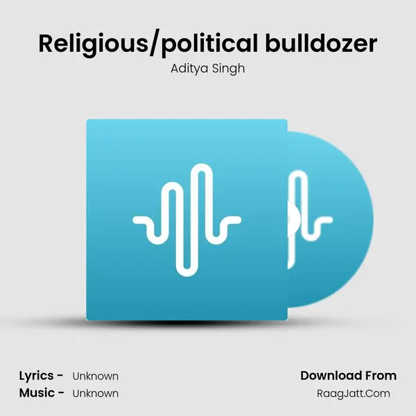 Religious/political bulldozer mp3 song