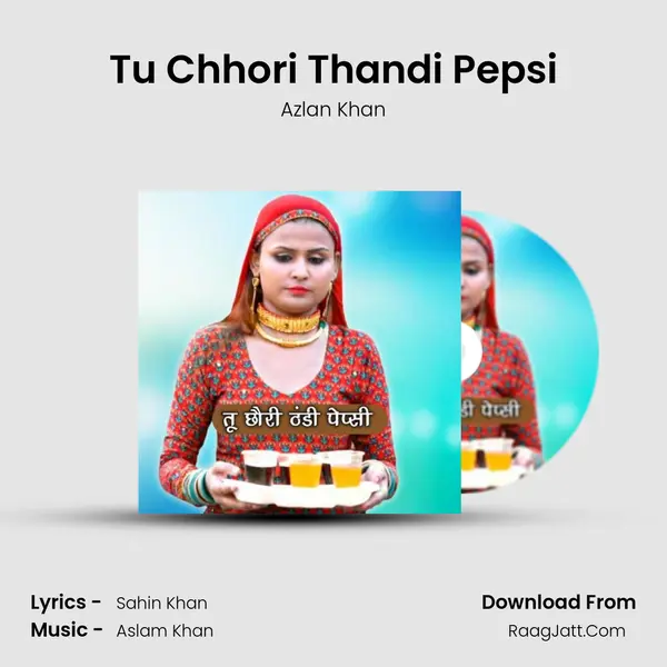 Tu Chhori Thandi Pepsi - Azlan Khan
