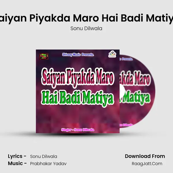 Saiyan Piyakda Maro Hai Badi Matiya mp3 song