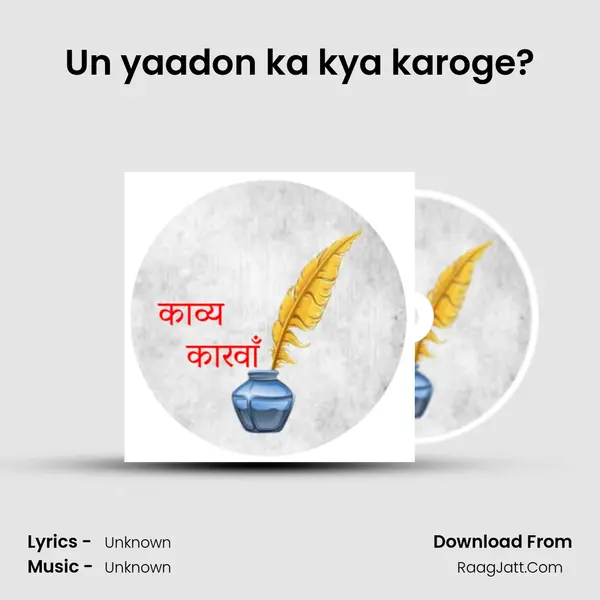 Un yaadon ka kya karoge? MP3 Song by  Cover