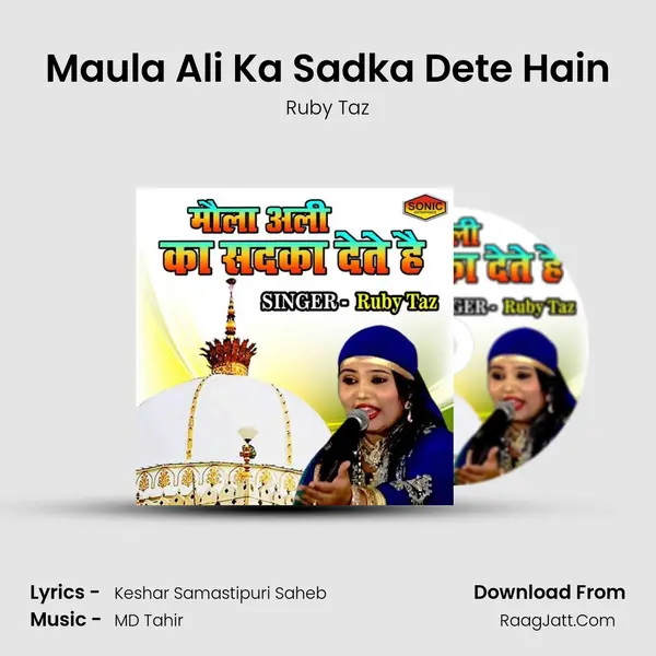 Maula Ali Ka Sadka Dete Hain - Ruby Taz