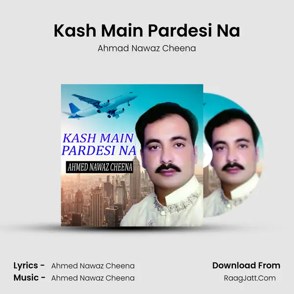 Kash Main Pardesi Na mp3 song