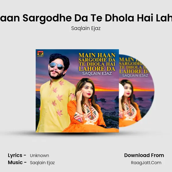 Main Haan Sargodhe Da Te Dhola Hai Lahore Da mp3 song