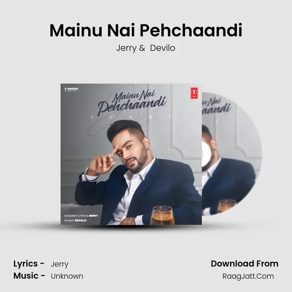 Mainu Nai Pehchaandi - Jerry