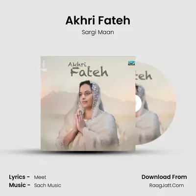 Akhri Fateh - Sargi Maan