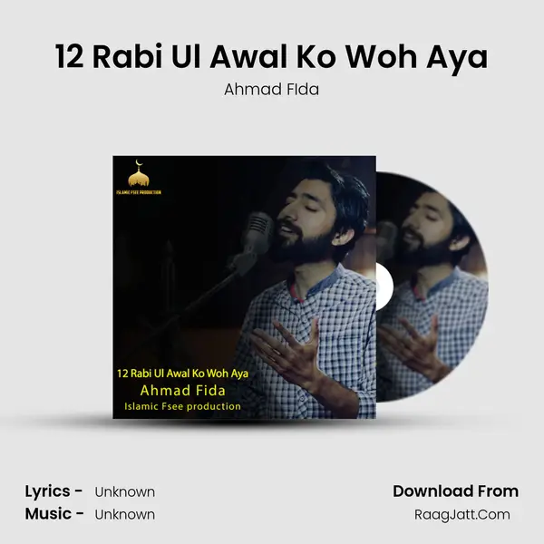 12 Rabi Ul Awal Ko Woh Aya - Ahmad FIda