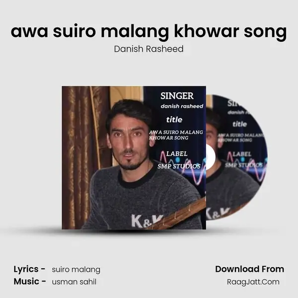awa suiro malang khowar song MP3 Song by Danish Rasheed Cover