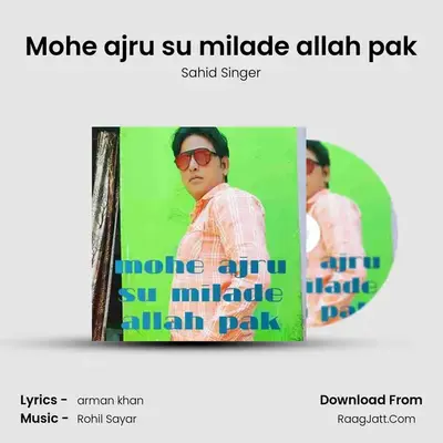 Mohe ajru su milade allah pak MP3 Song by Sahid Singer Cover