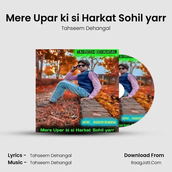 Mere Upar ki si Harkat Sohil yarr mp3 song