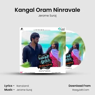 Kangal Oram Ninravale - Jerome Suraj