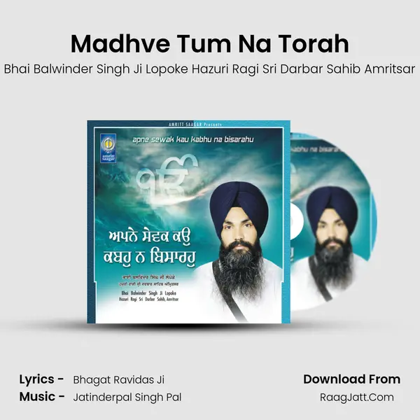 Madhve Tum Na Torah MP3 Song by Bhai Balwinder Singh Ji Lopoke Hazuri Ragi Sri Darbar Sahib Amritsar Cover