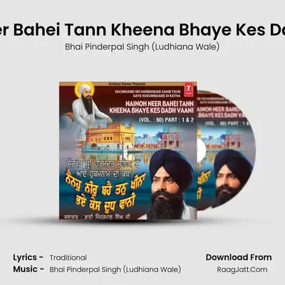 Nainoh Neer Bahe Tan Kheena Bhage Kes Dudh Vaani - Bhai Pinderpal Singh (Ludhiana Wale)
